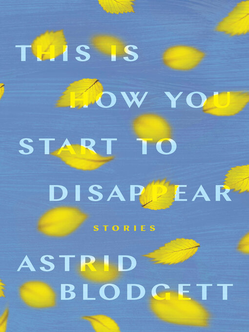 Title details for This Is How You Start to Disappear by Astrid Blodgett - Available